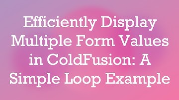 Efficiently Display Multiple Form Values in ColdFusion: A Simple Loop Example