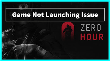 ZERO HOUR game Not Launching Issue