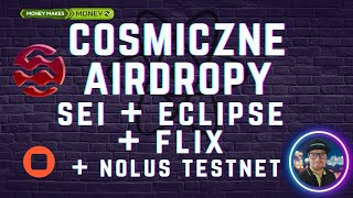 AIRDROPy z COSMOSu - SEI + Eclipse + Flix +TESTNET  Nolus ✅