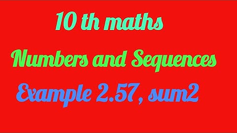 10 th maths unit2 example 2.57 , 2 nd sum.