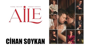 AİLE Dizi Müzikleri -  CİHAN SOYKAN