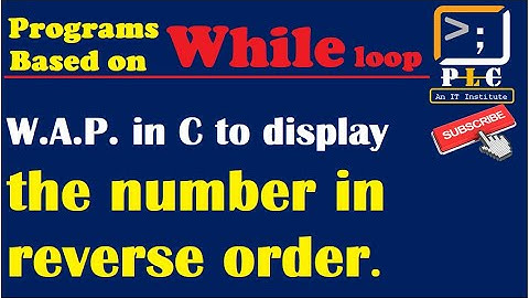 C programming Part 51, while loop, W.A.P. in C to display the number in reverse order.