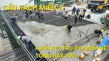 Cầu Rạch Miễu 2 mới nhất: khối dầm cuối  (K13) trụ P19 lấp đầy 30% bê tông