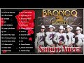 GRUPO BRONCO TODOS SUS 30 GRANDES ÉXITOS INOLVIDABLES DE 90S | GRUPO BRONCO MIX ÉXITOS DEL AYER