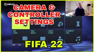 BEST CAMERA & CONTROLLER SETTINGS! FIFA 22