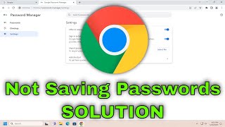 Google Chrome Not Saving Passwords on Windows 11/10 [Solution]