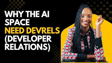 Why The AI Space Need Developer Relations | Simple Explanation for AI Startups