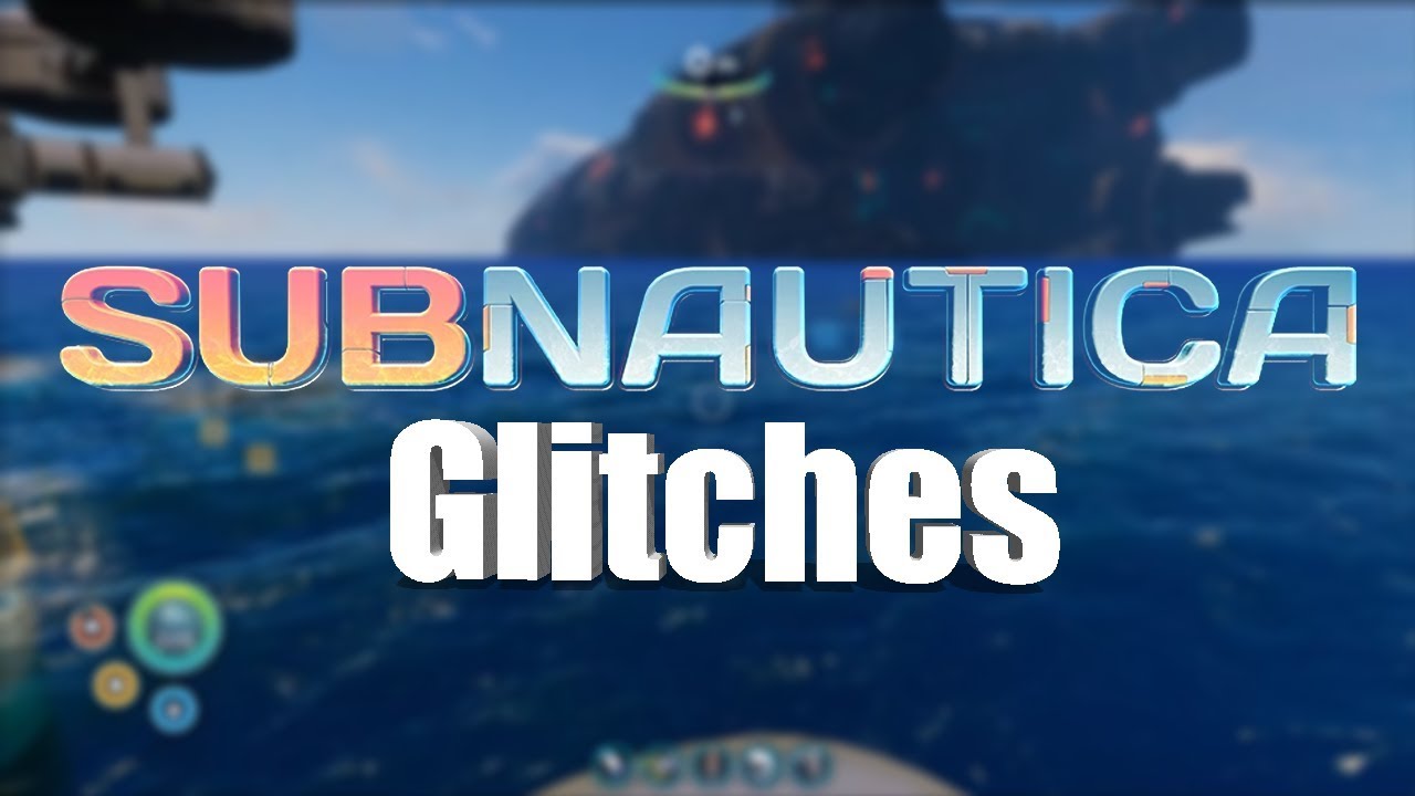 SUBNAUTICA GLITCHES YouTube