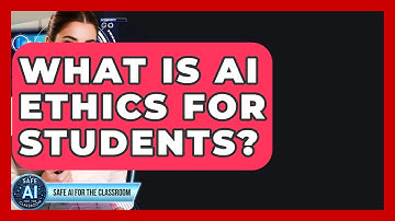 What Is AI Ethics For Students? - Safe AI for The Classroom