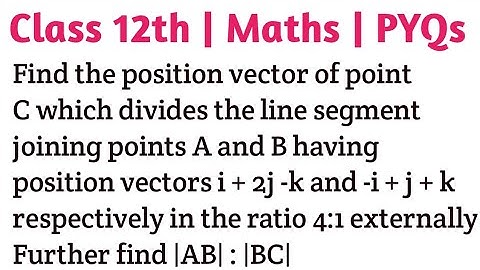 Find the position vector of point C which divides the line segment joining points A and B having pos