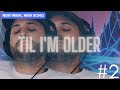 til i'm older