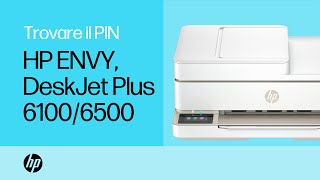 Trovare il PIN della stampante | Stampanti HP ENVY 6100/6500 e HP DeskJet Plus 6100/6500