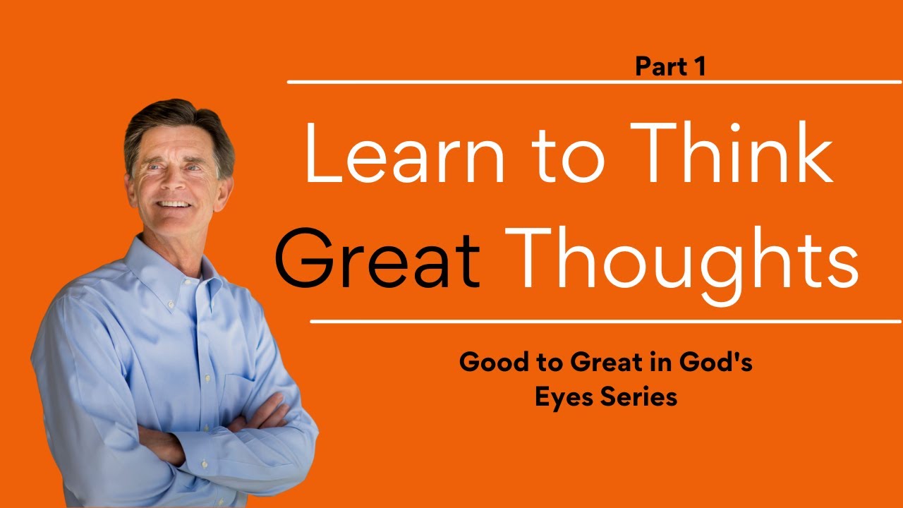 Good to Great in God's Eyes Series: Learn to Think Great Thoughts ...