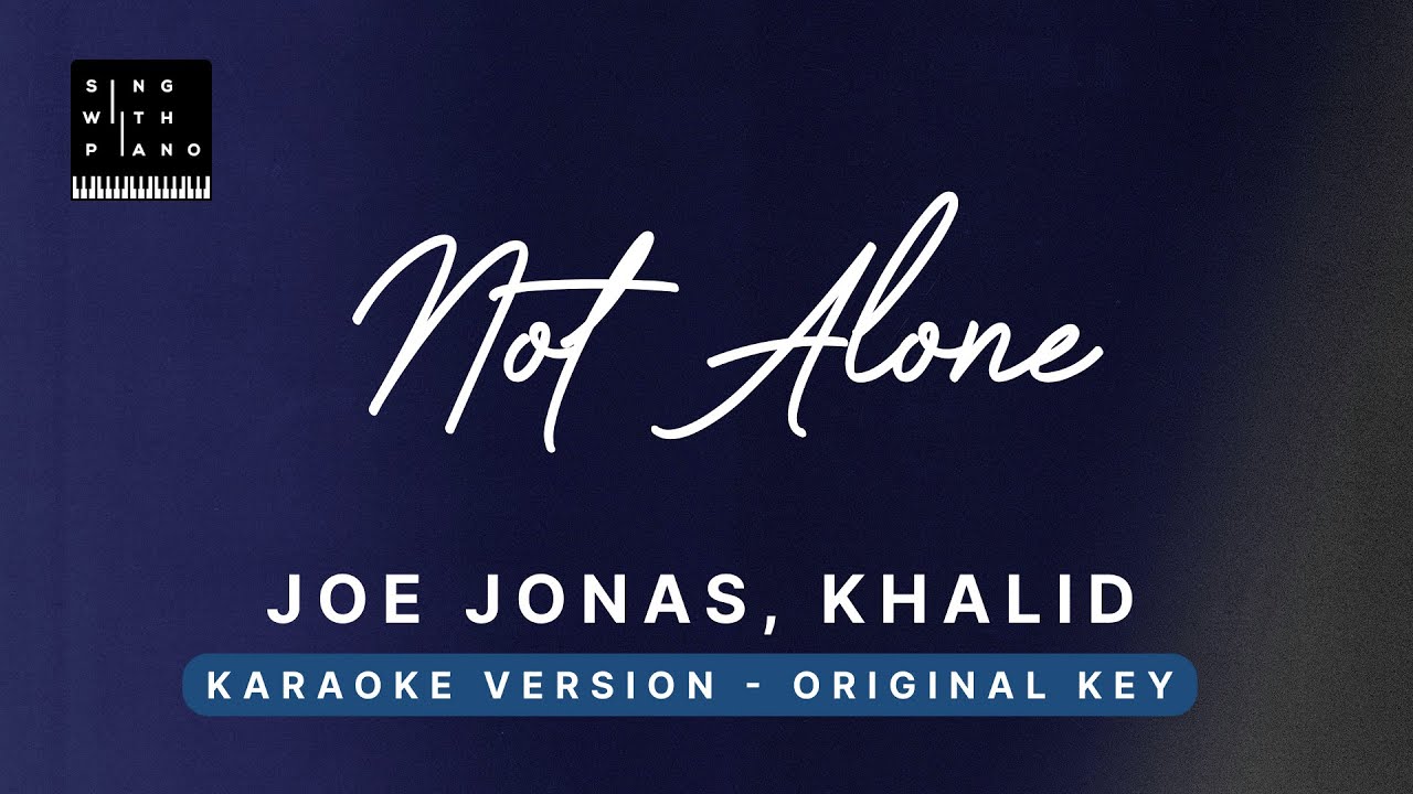 Not alone Joe Jonas, Khalid (Original Key Karaoke) Piano