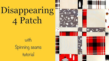Quilt Tutorial - Disappearing 4 Patch with spinning seams