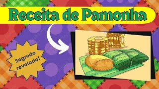 RECEITA DE PAMONHA - DELÍCIA TRADICIONAL COMO FAZER PAMONHA CREMOSA DO JEITO SUPER FÁCIL E RÁPIDO.