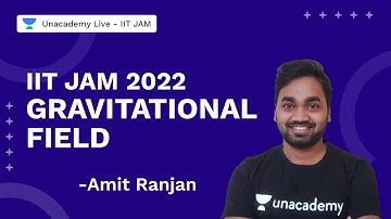 IIT JAM 2022 || Gravitational Field || Physics || Amit Ranjan || Unacademy Live