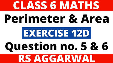 Exercise 12D Question 5 & 6। Class 6 Maths। Perimeter and Area। RS Aggarwal