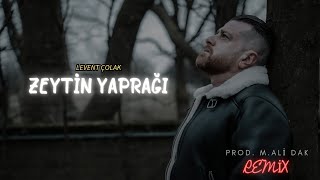 Levent Çolak - Zeytin Yaprağı Yeşil [Prod. M.Ali Dak Remix]✓