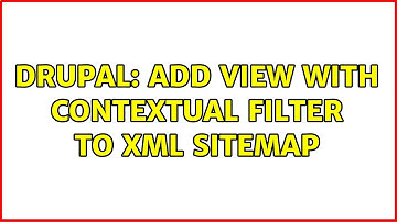 Drupal: Add view with contextual filter to XML sitemap