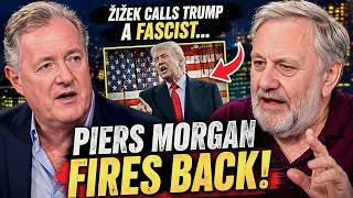 Žižek Calls Trump a Fascist… Piers Morgan Fires Back