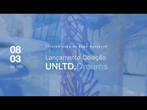 Lançamento Coleção UNLTD.Dreams - Transmissão da Expo Revestir