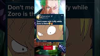 Don't mess with Luffy while Zoro is there #Zoro #Onepiece