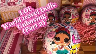 LOL Surprise World Travel Dolls Unboxing (Part 2) | @playingwithsunshine3065