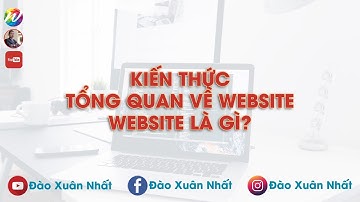 Kiến thức tổng quan về website - Website là gì? - Học thiết kế website không cần biết lập trình