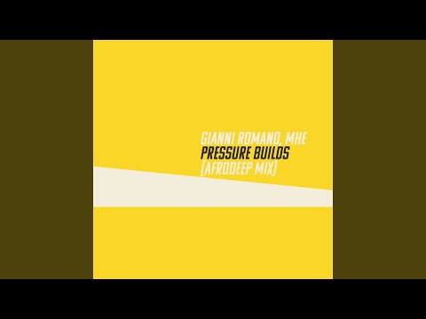 Gianni Romano, Mhe - Pressure Builds (Afrodeep Instrumental Mix)