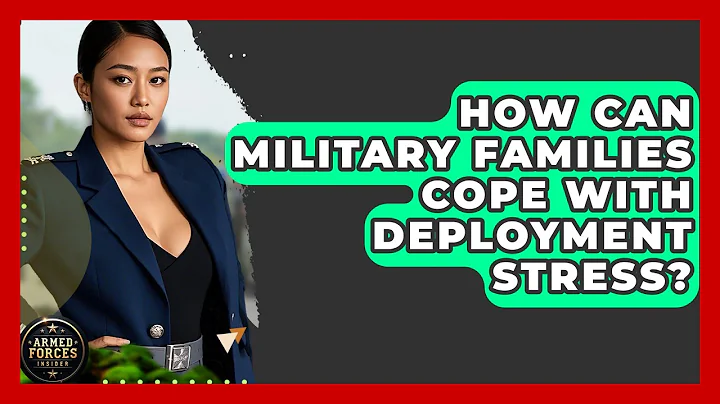 How Can Military Families Cope With Deployment Stress? - Armed Forces Insider