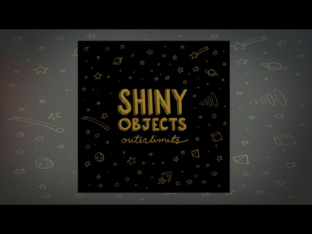 Shiny Objects - Outerlimits