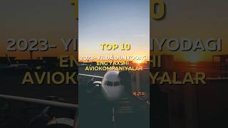 Top 10 ta eng yaxshi aviokompaniyalar!!!