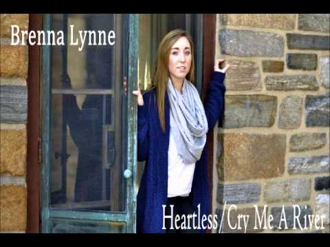 Brenna Lynne - Heartless/Cry Me A River - YouTube