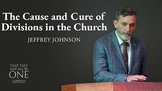 The Cause and Cure of Divisions in the Church