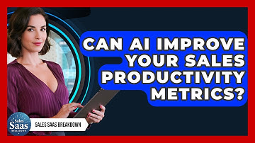 Can AI Improve Your Sales Productivity Metrics? - Sales Saas Breakdown