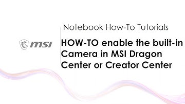 MSI® HOW TO enable the built in Camera in MSI Dragon Center or Creator Center