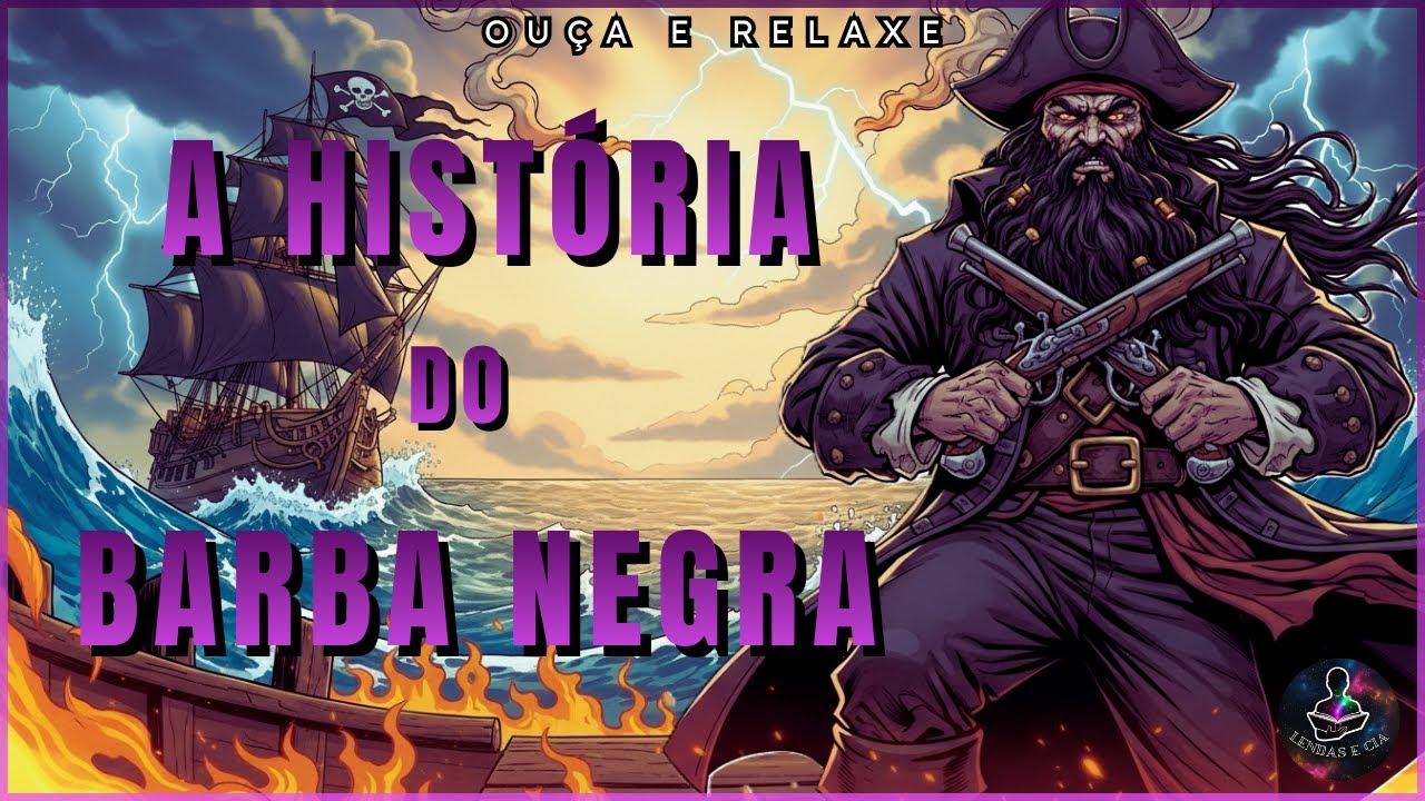 A HISTÓRIA DO PIRATA BARBA NEGRA | OUÇA E RELAXE