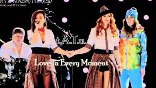 Video thumbnail of "t.A.T.u. - Love in Every Moment (Lyubov' V Kazhdom Mgnovenii) FULL"
