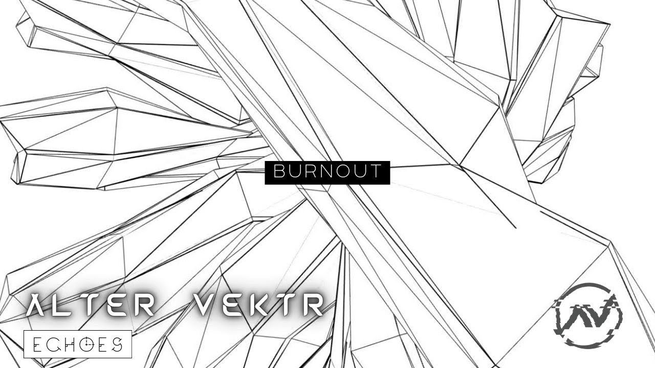 Burnout [ Echoes ] - Alter Vektr