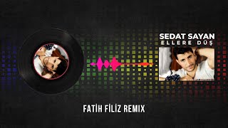 Sedat Sayan - Ellere Düş (Fatih Fi̇li̇z Remix)