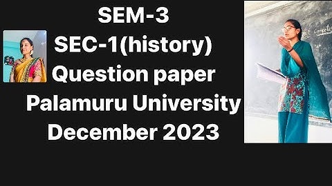 B.A,SEM-3,SEC-1(History) question paper,Palamuru University,December 2023