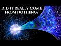 Was The Universe Really Born From Nothing?