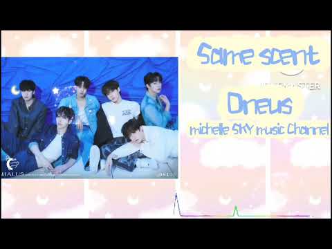 Same scent 。Oneus. (Pinyin 歌词）