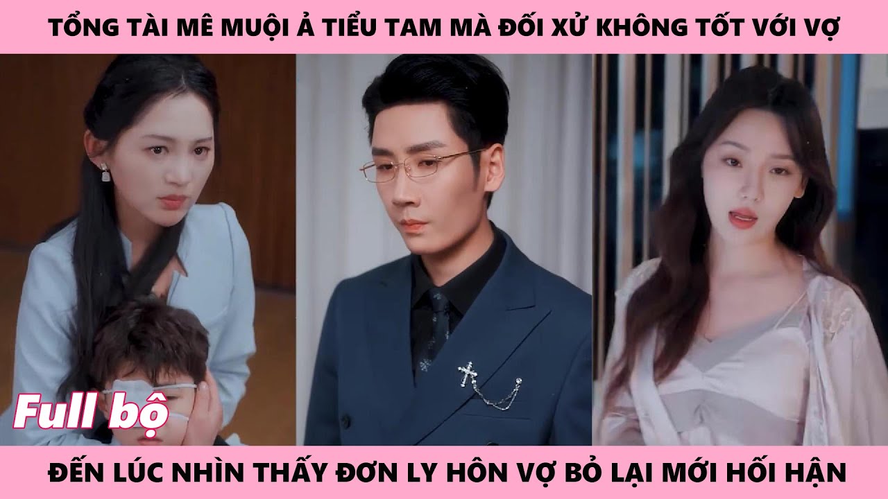 Hối Tiếc Muộn Màng - Tổng tài ngu muội nghe lời trà xanh tâm cơ để rồi mất đi vợ và con trai mình