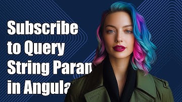 How to Subscribe to Query String Parameters in Angular: A Step-by-Step Guide