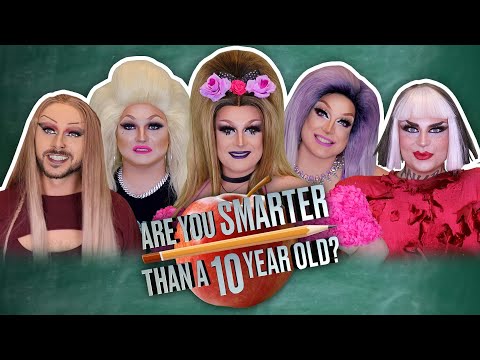 Are You Smarter Than A 10 Year Old? DRAG QUEEN EDITION!