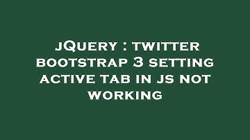 jQuery : twitter bootstrap 3 setting active tab in js not working