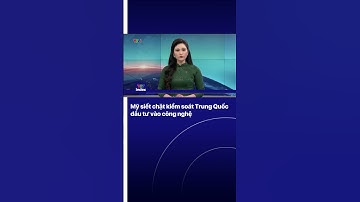 Mỹ siết chặt kiểm soát Trung Quốc đầu tư vào công nghệ | VTVIndex