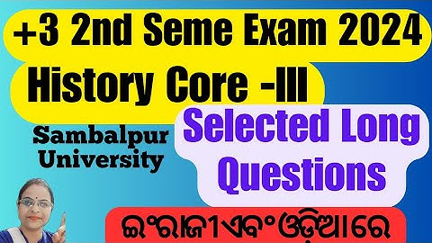 +3 2nd Semester Exam 2024 // History Core - 3//Selected Long Questions // Sambalpur University
